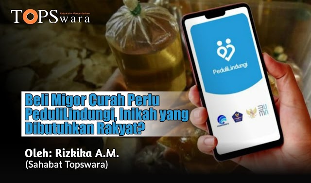 Beli Migor Curah Perlu PeduliLindungi, Inikah yang Dibutuhkan Rakyat?