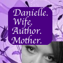 Danielle. Wife. Author. Mother.