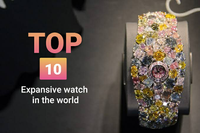 Top 10 Most Expansive Luxurious watch in the world - Fact-Frenzy.com