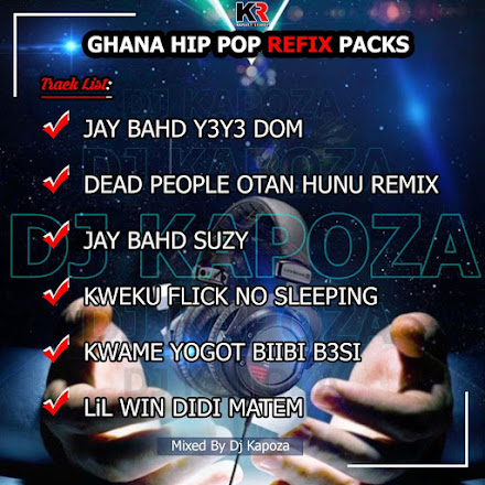 GHANA HIP POP REFIX PACK BY DJ KAPOZA