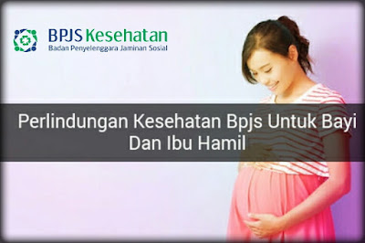 Cara Mendaftarkan Calon Bayi Dan Ibu Hamil Sebagai Peserta BPJS Kesehatan