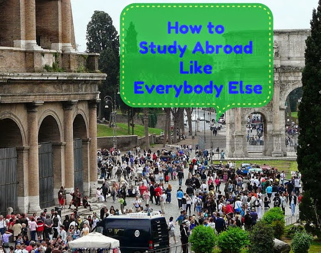 How to study abroad just like everybody else