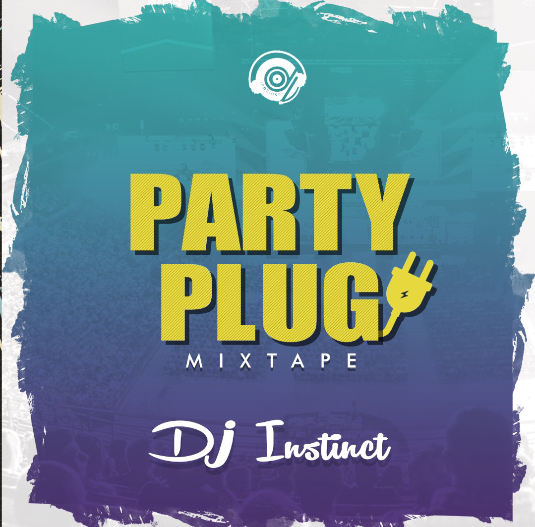 Mixtape: DJ Instinct - Party Plug Mixtape