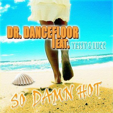 Dr. Dancefloor - So Damn Hot (E-Partment Remix)