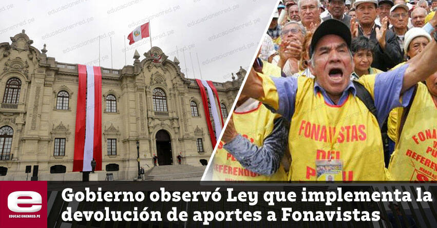 El Gobierno observó Ley que implementa la devolución de aportes a Fonavistas El Gobierno observó Ley que implementa la devolución de aportes a Fonavistas