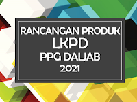 CONTOH LKPD PPG DALJAB TAHUN 2021 || RANCANGAN PRODUK