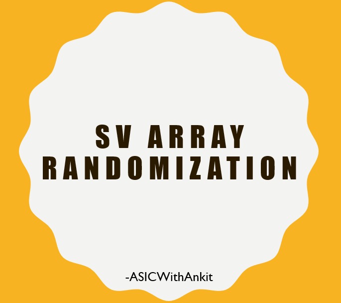 Asic With Ankit System Verilog Array Randomization Asic With Ankit System Verilog Array Randomization