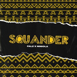 Falz ft. Niniola –Squander