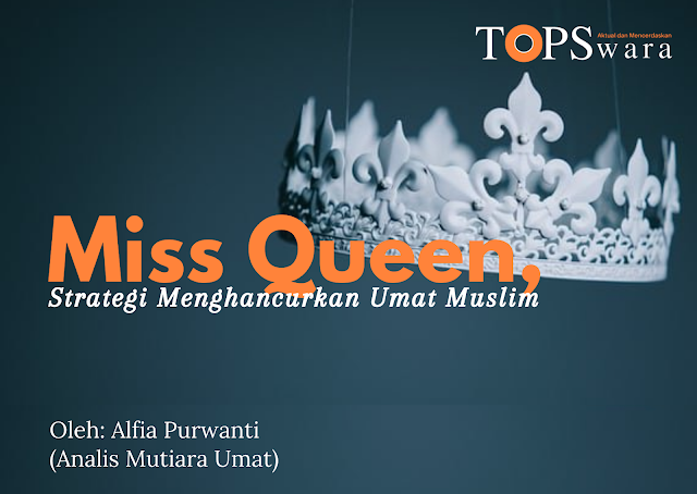 Miss Queen, Strategi Menghancurkan Umat Muslim