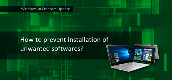 Here's how to prevent unwanted software installation on Windows 10 (www.kunal-chowdhury.com)