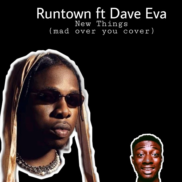 Runtown ft Dave Eva _ New Things 