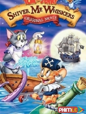 Movie Nỗi Sợ Hãi Của Tom - Tom and Jerry in Shiver Me Whiskers (2006)