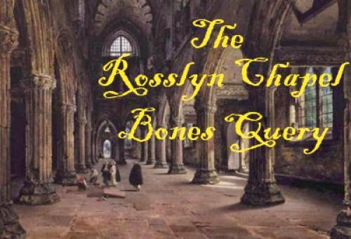 The Rosslyn Chapel Bones Query