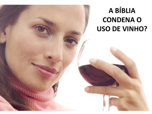 A BIBLIA CONDENA VINHO