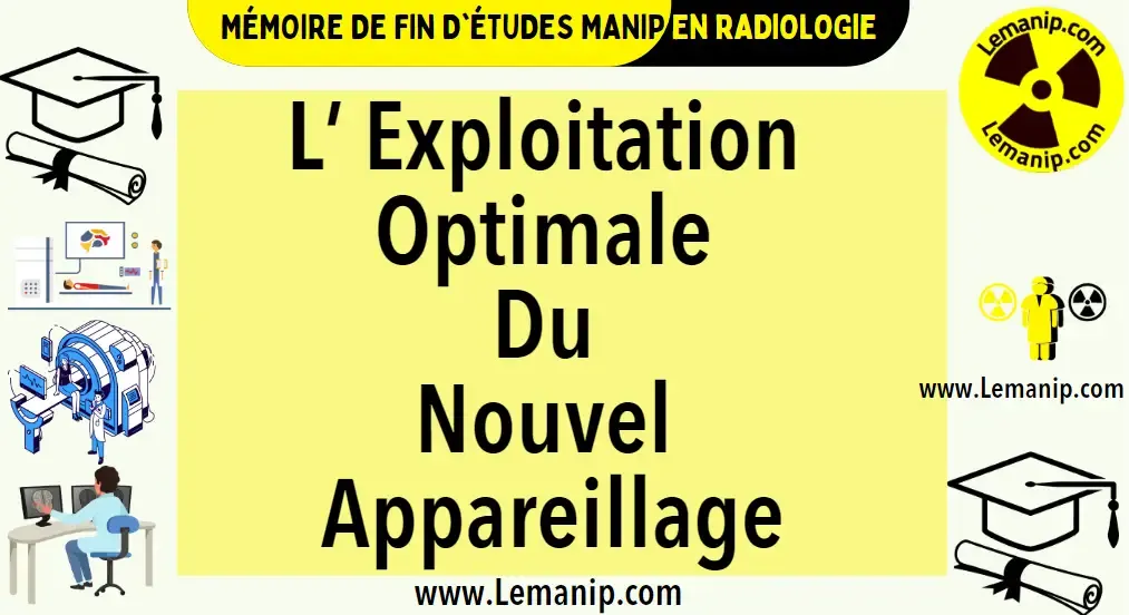 Mémoire Manipulateur en Radiologie Exploitation Optimale Du Nouvel Appareillage