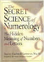 The Secret Science of Numerology The Hidden Meaning of Numbers and Letters