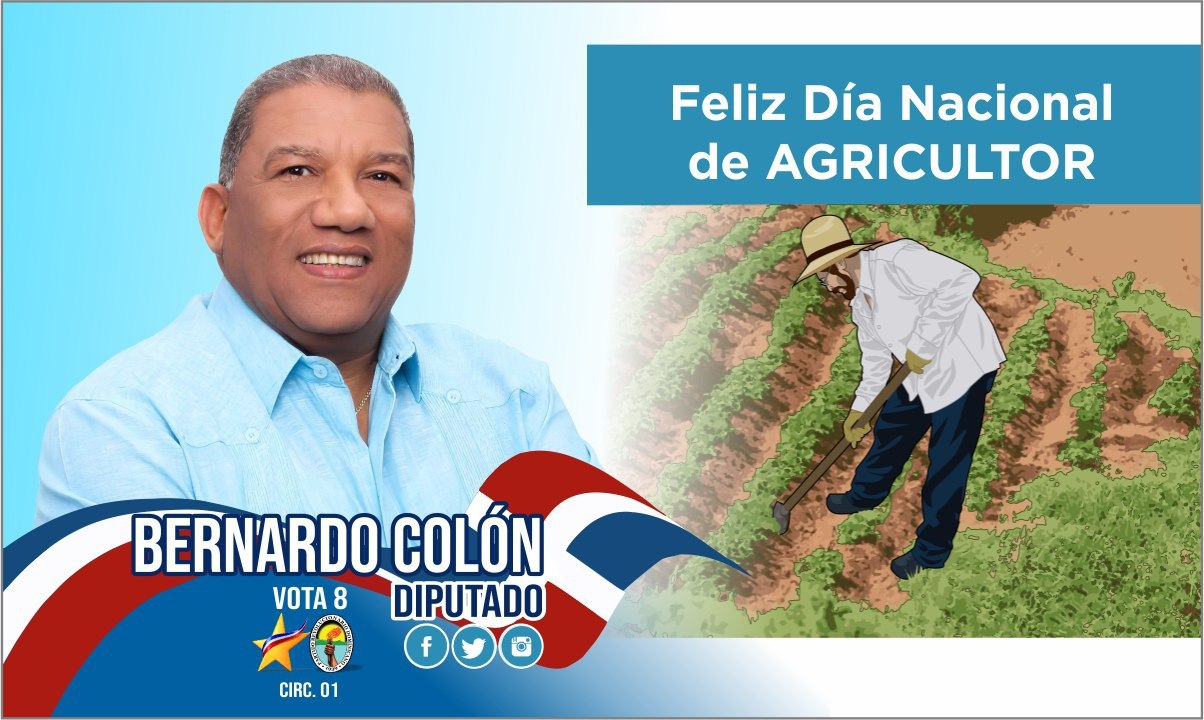 Felíz día de los agricultores les desea Bernardo Colon su diputado