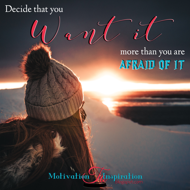 Decide that you want it