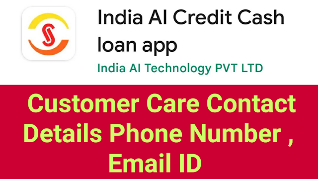 India AI Credit Cash Loan App Customer Care Number Email Details
