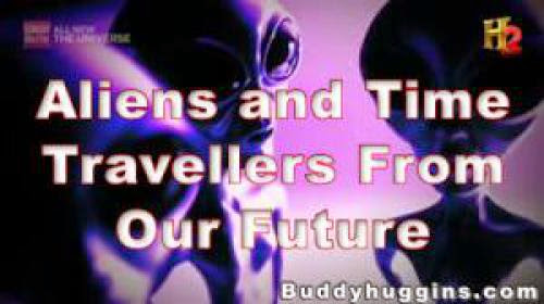 Aliens And Time Travellers From Our Future