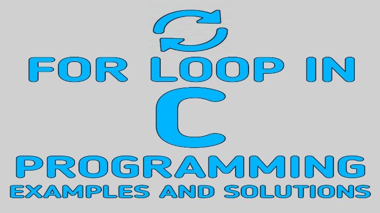 For Loop In C Programming Examples And Solutions For Loop In C Programming Examples And Solutions