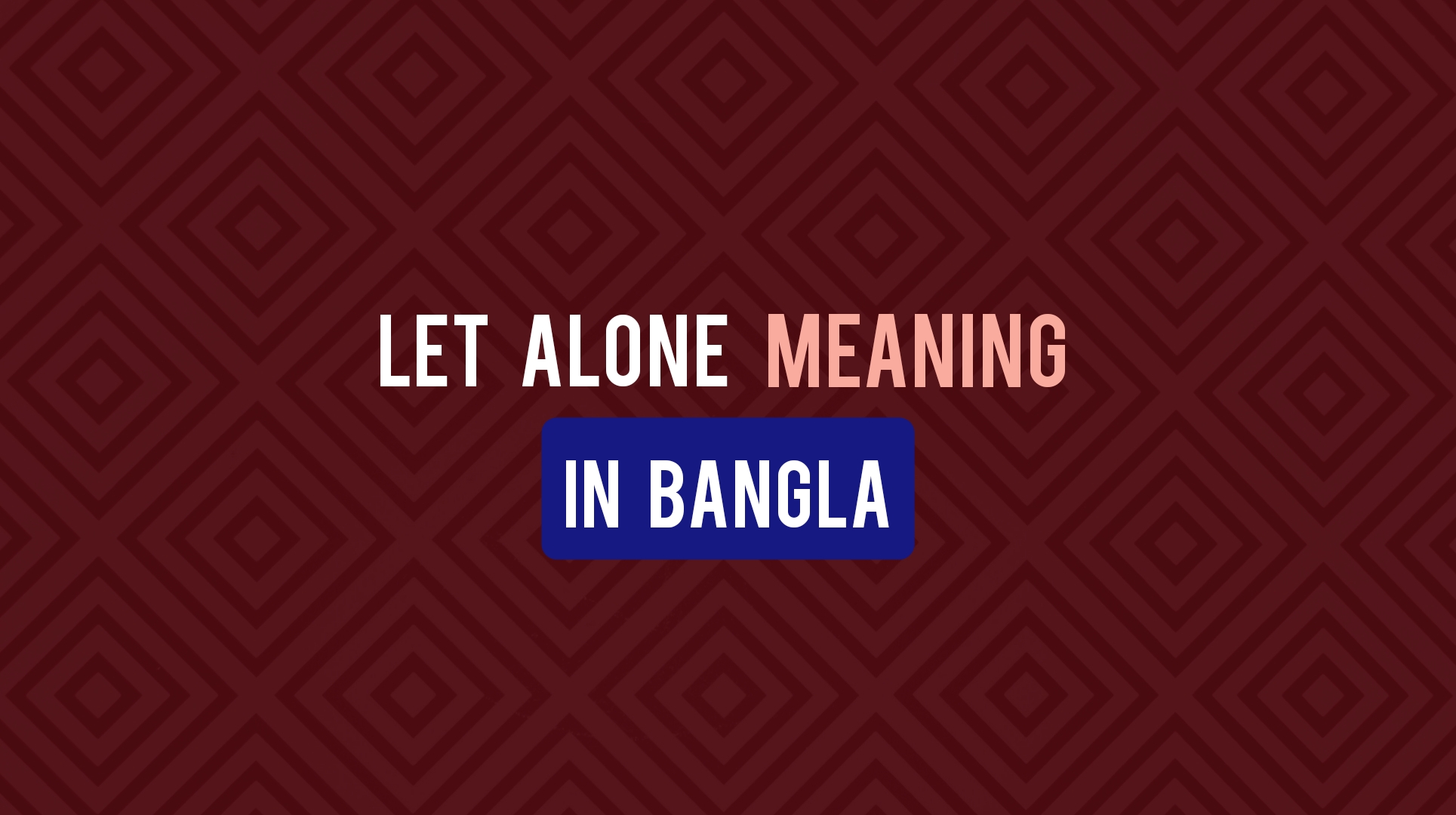 let-alone-meaning-in-bangla-shukkho-english