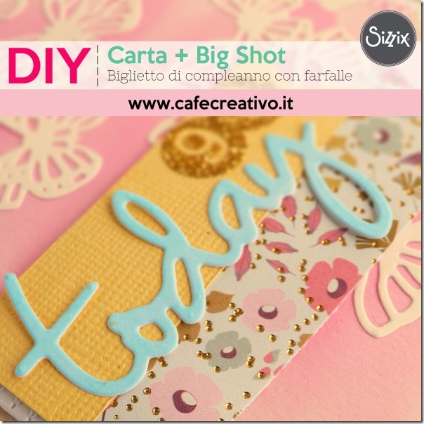 Big Shot e Fustelle Sizzix per creare un biglietto di auguri