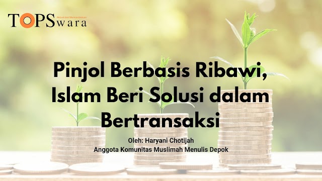 Pinjol Berbasis Ribawi, Islam Beri Solusi dalam Bertransaksi 