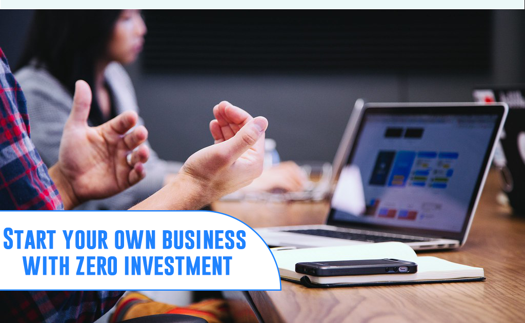 10 Business ideas which can be started with zero investment.