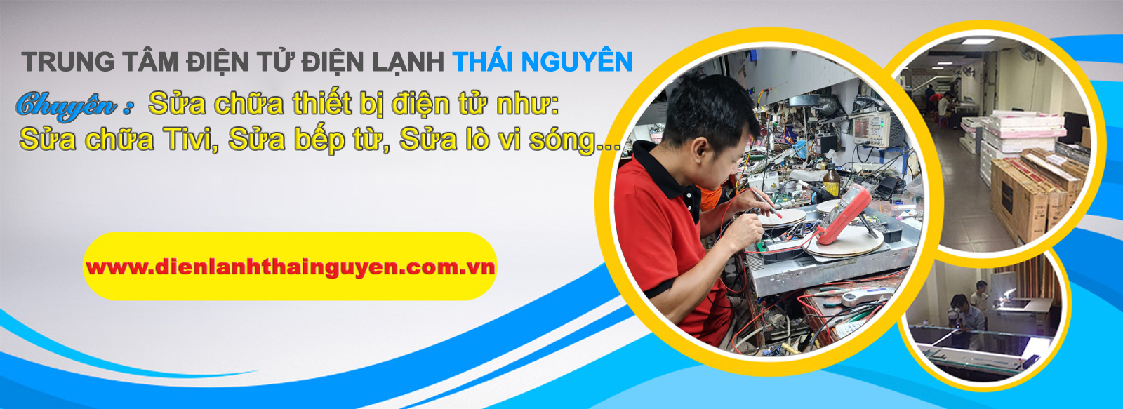 Sửa chữa Điện tử - Điện lạnh tại Thái Nguyên 0984.016.499