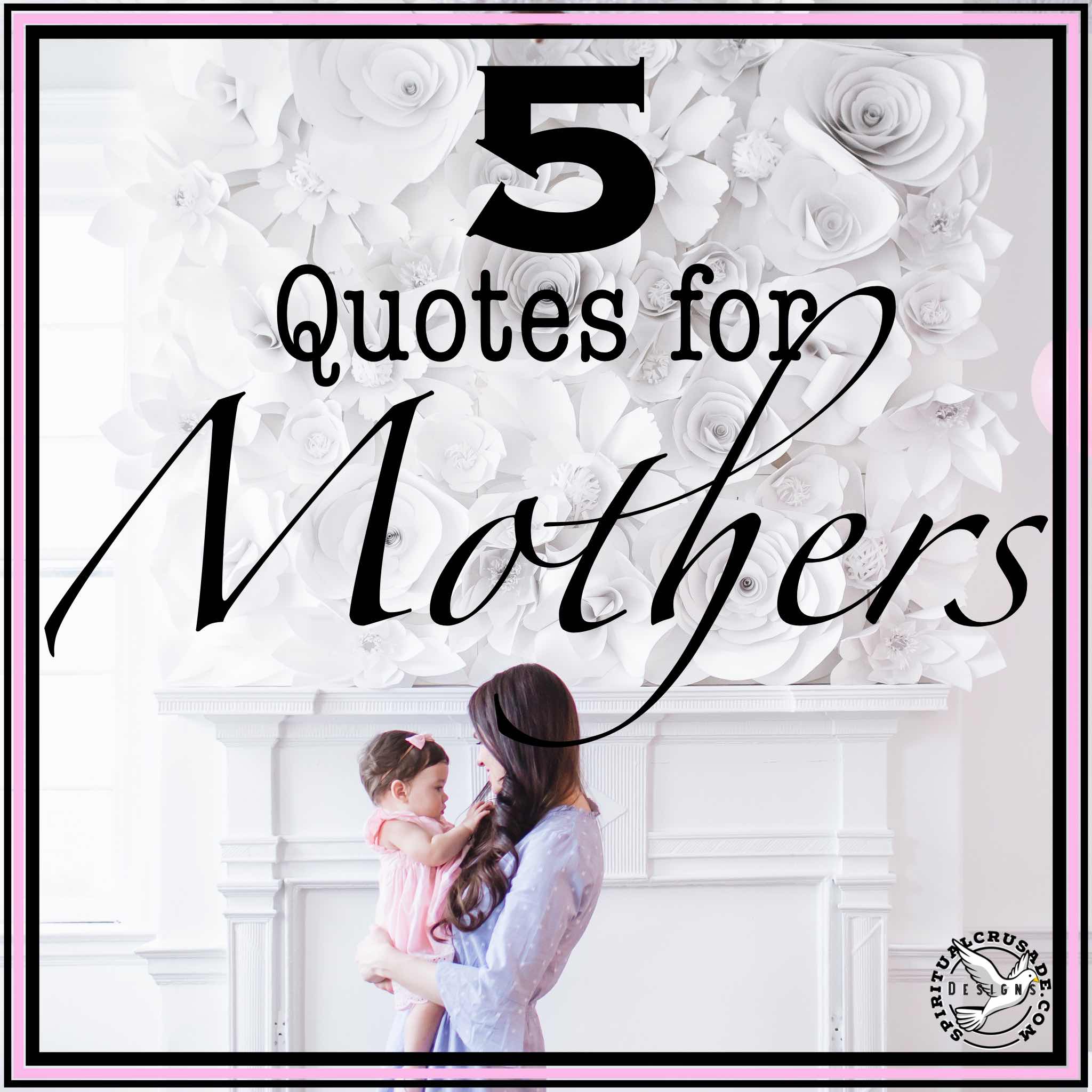 5 Motherhood quotes  …. We are IMPORTANT!!