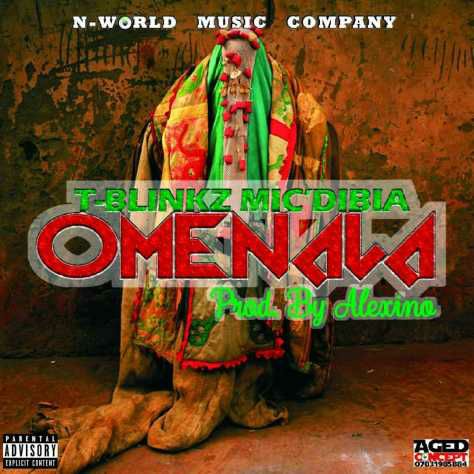   T-Blinks Mic’Dibia – “Omenala”