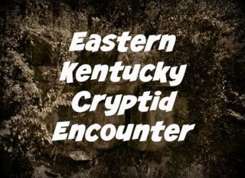 Eastern Kentucky Cryptid Encounter