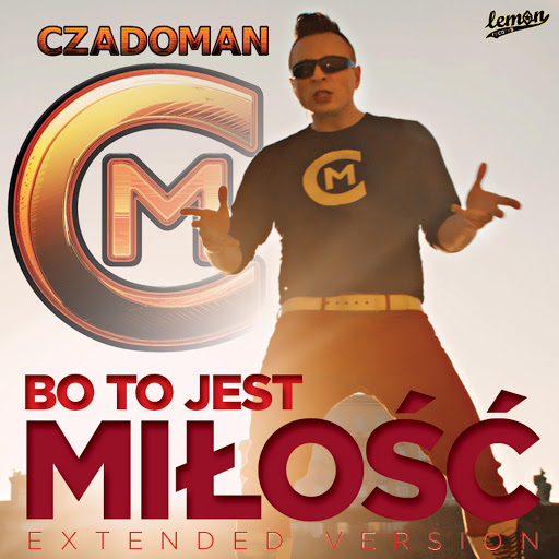 Czadoman - Bo to jest miłość (Extended)