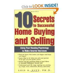 10 Secrets to Successful Home Buying and Selling Using Your Housing Psychology to Make Smarter Decisions