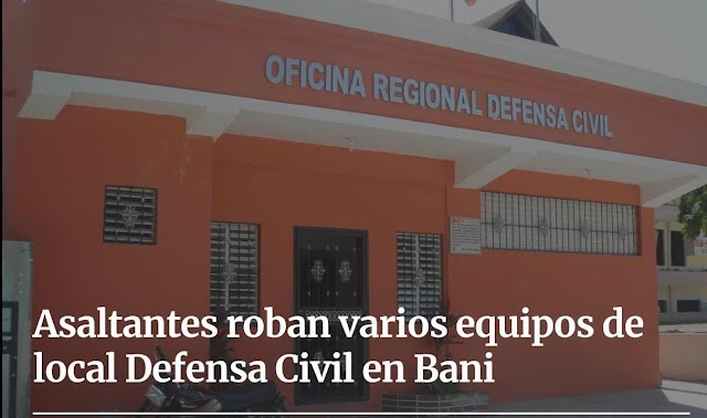 Asaltantes roban varios equipos de local Defensa Civil en Bani