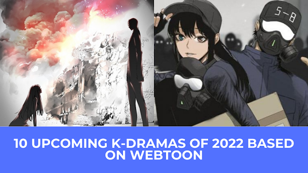  | 10 Upcoming K-Dramas Of 2022 Based On Webtoon