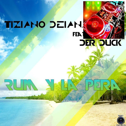 Tiziano Deiana feat Der Duck - Rum Y La Pera (Club Mix)