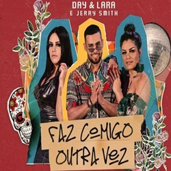 Baixe a música Faz Comigo Outra Vez – Day e Lara part. Jerry Smith Direto no Celular Baixar Faz Comigo Outra Vez – Day e Lara part. Jerry Smith em Mp3