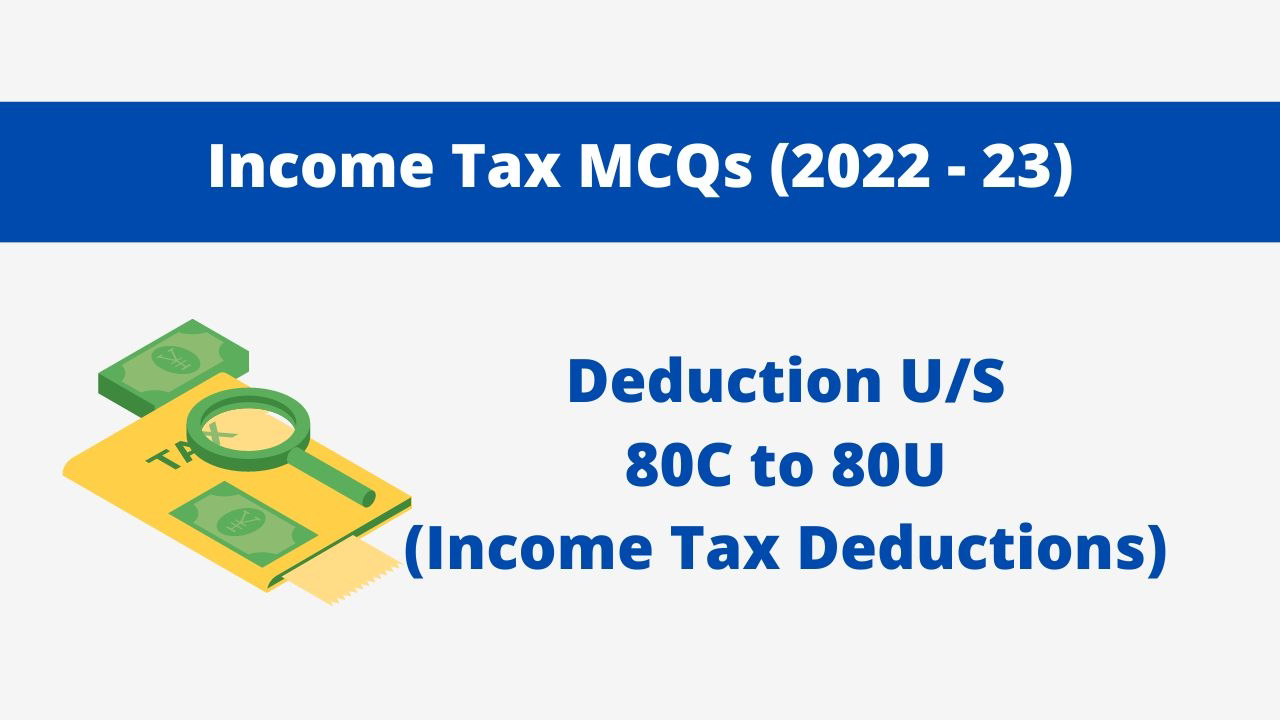 25-income-tax-deductions-mcqs-80c-to-80-u-income-tax-mcqs-2022-23