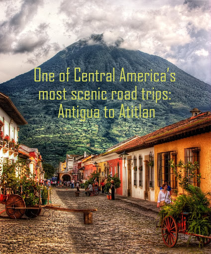 One of Central America’s most scenic road trips: Antigua to Atitlan