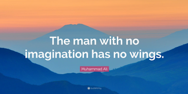 The Man Has No Imagination Has No Wings 