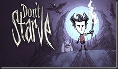 Don't Starve.... Similar to life.....Pretty much.