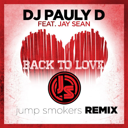 DJ Pauly D feat. Jay Sean - Back To Love (Jump Smokers Remix)