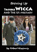 Robert Maginnis - Brewing Up Trouble Wicca And The US Military