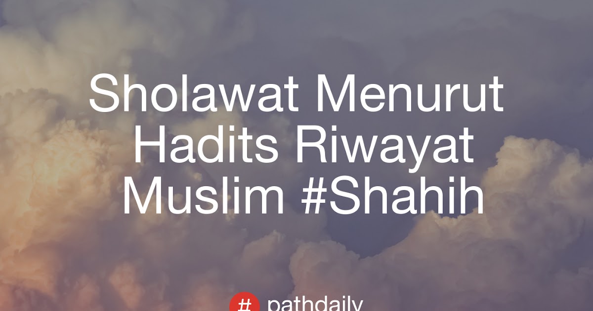 Sholawat Rasulullah menurut Hadits Riwayat Muslim