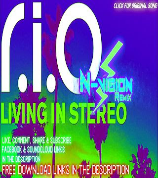 RIO- Living In Stereo (N-Vision Bootleg Club Mix)