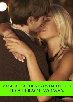 Magical Tactics Proven Tactics To Attract Women