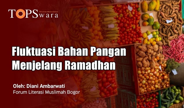 Fluktuasi Bahan Pangan Menjelang Ramadhan