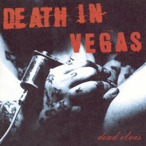 Death In Vegas - Dead Elvis